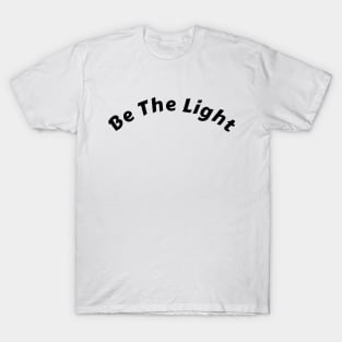 Empowering 'Be the Light' Shirt: Ignite Change and Inspire Action T-Shirt